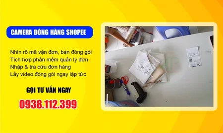 Lắp camera đóng hàng Shopee, camera quay đóng hàng Shopee, camera quay video đóng gói Shopee, camera quay video đóng hàng Shopee, camera đóng hàng Shopee